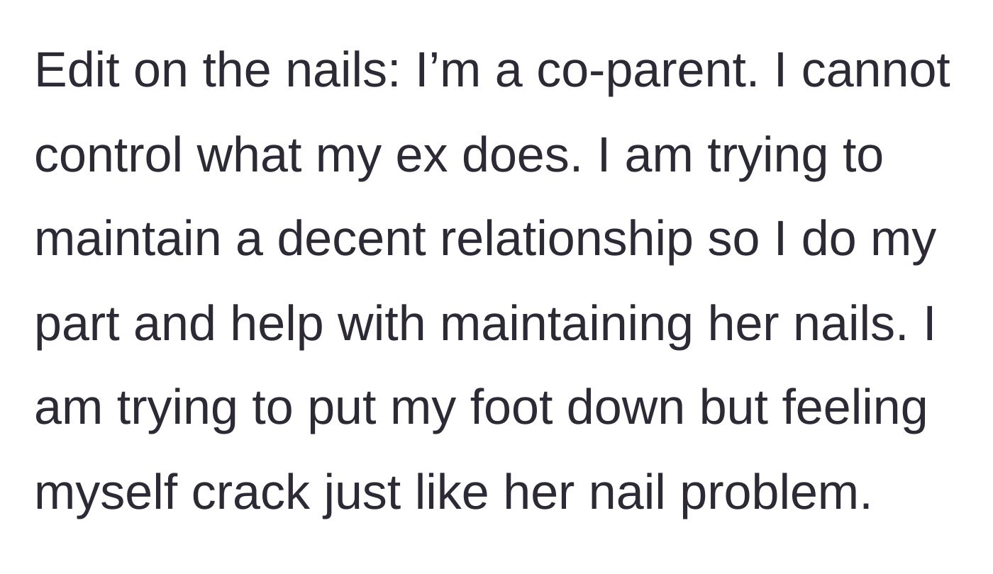 Story part 5 - An edit where the mother explains she funds the nails to maintain peace in the co-parenting dynamic but feels her resolve weakening.