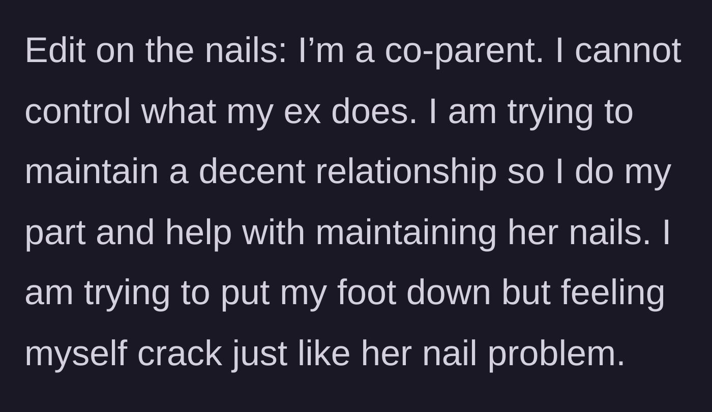 Story part 5 - An edit where the mother explains she funds the nails to maintain peace in the co-parenting dynamic but feels her resolve weakening.