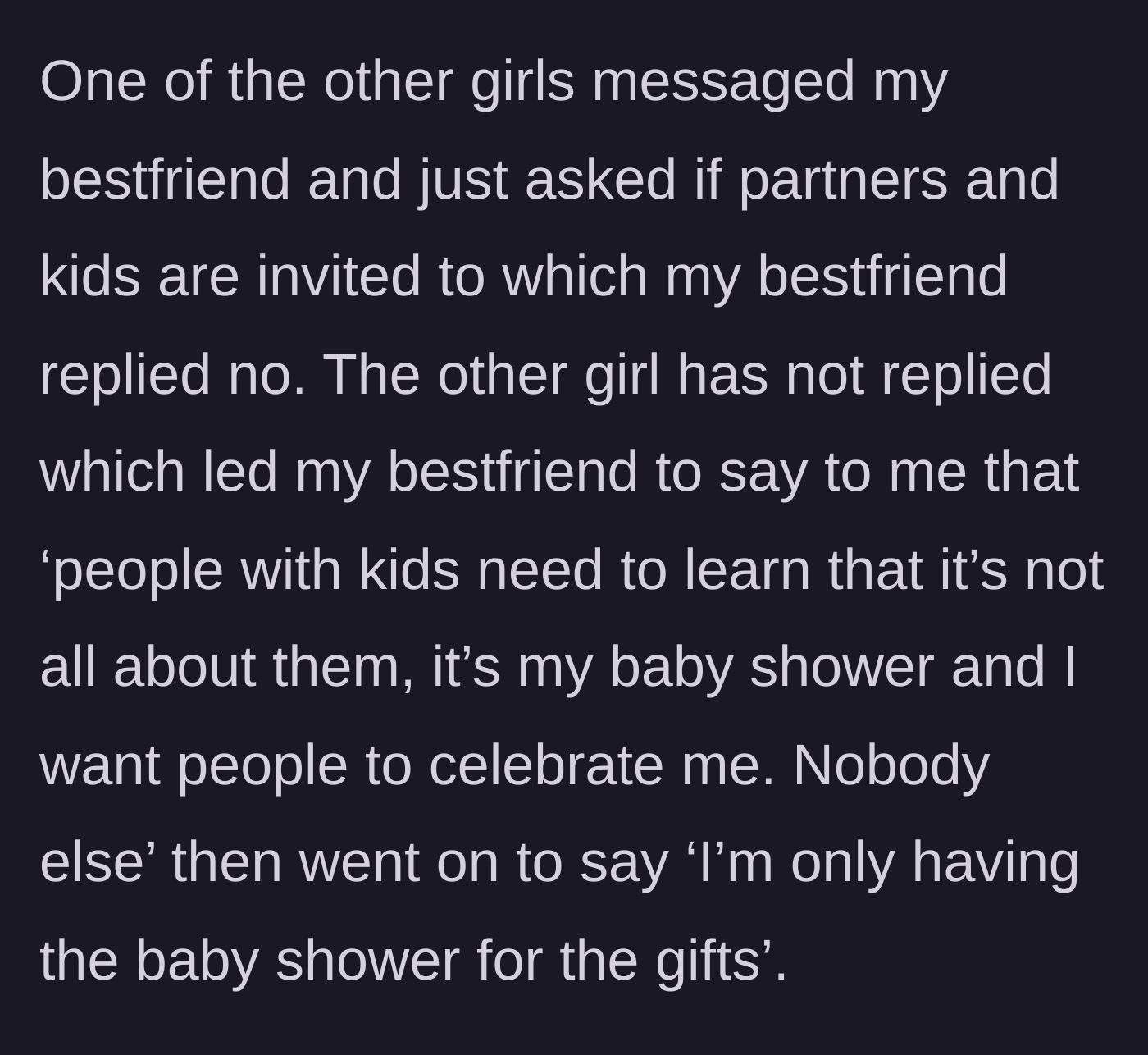 Story part 3 - The best friend bans children, stating she wants all the attention and is only hosting the event for gifts.
