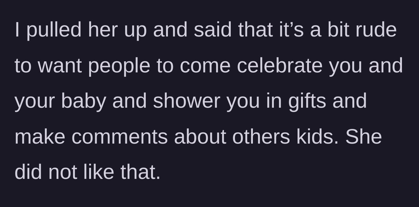 Story part 4 - The main character calls out her best friend's rude behavior regarding the gifts and comments about children.