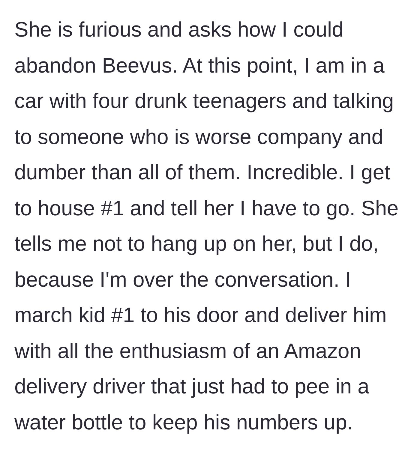 Story part 6 - Dropping off the first drunk teenager at his house like an unenthusiastic delivery driver.