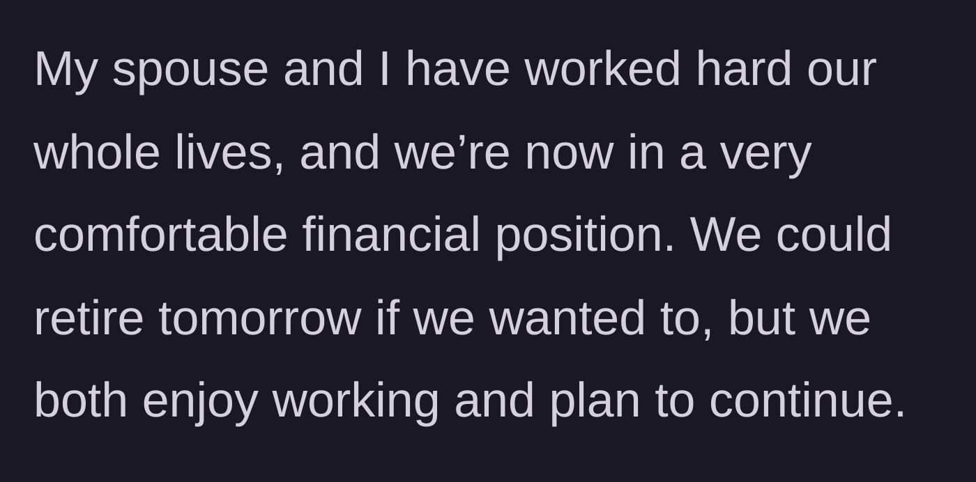Story part 1 - Parents reflecting on their financial success, comfortable lifestyle, and love for working.