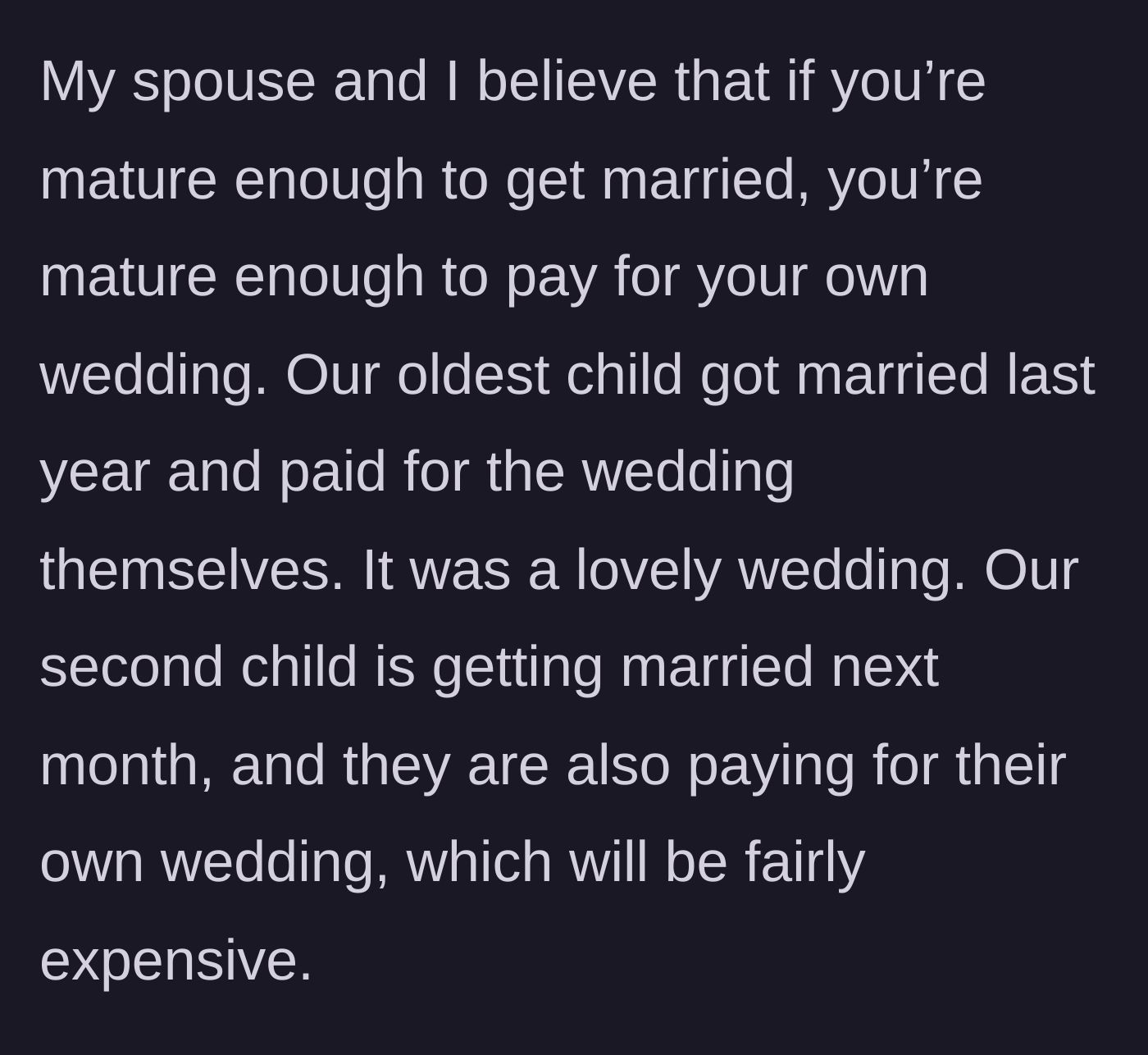 Story part 4 - Parents establishing their strict rule that engaged couples must pay for their own weddings, just like the older siblings successfully did.