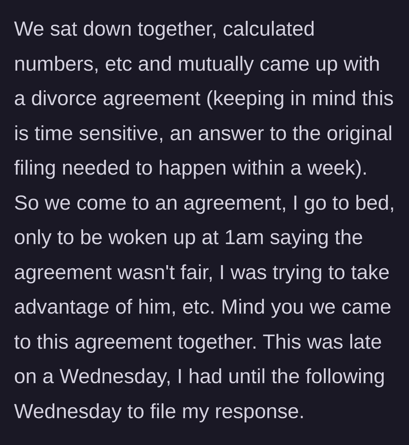 Story part 3 - A mutual agreement is reached but the husband texts at 1 a.m. to cancel it just days before a legal deadline.
