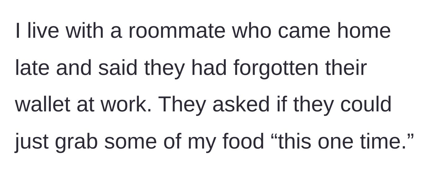 Story part 1 - Roommate comes home late without a wallet and asks to eat the author's food just this once.