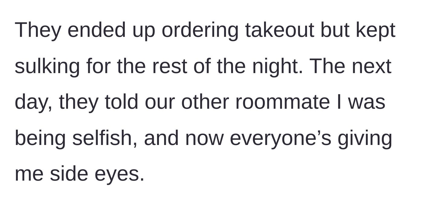 Story part 3 - The roommate orders takeout anyway, sulks, and turns the third roommate against the author.