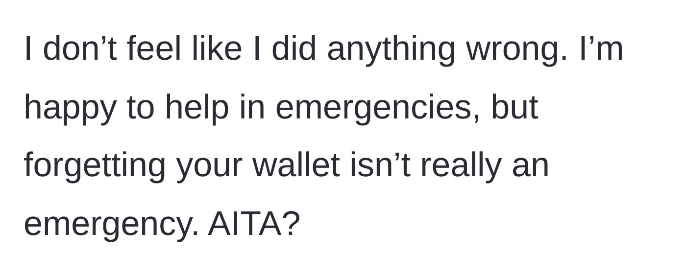 Story part 4 - The author defends their stance, stating that forgetting a wallet is not a real emergency.