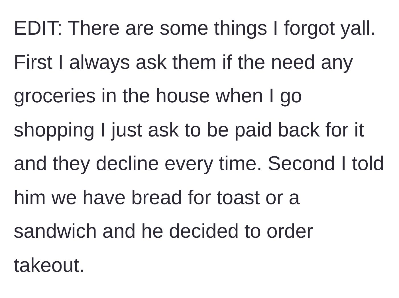 Story part 5 - The author adds an edit explaining they constantly offer to buy groceries for the roommate, and even offered them bread, but the roommate refused.