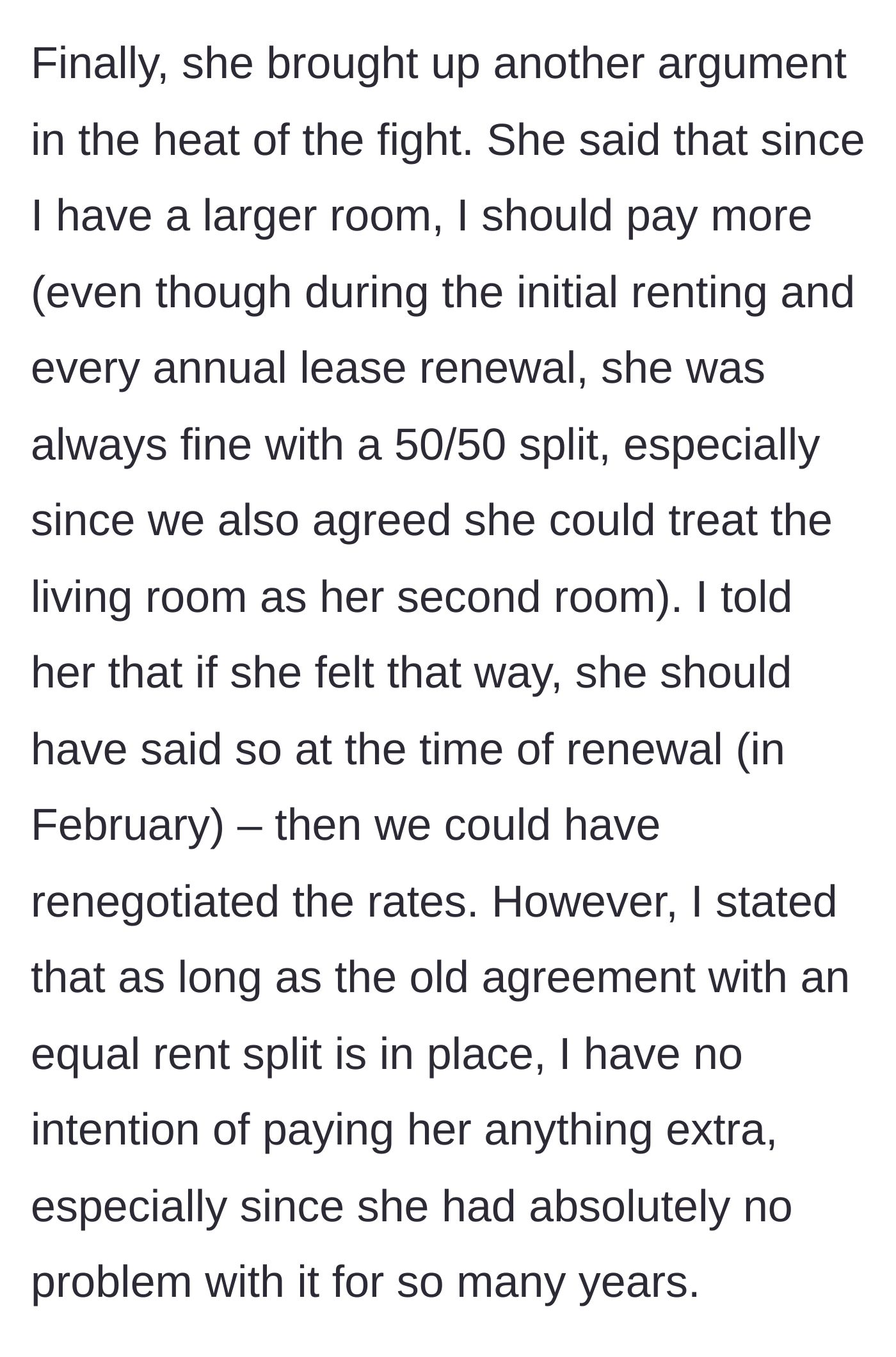 Story part 7 - The roommate pivots again, claiming the author should pay more rent for having the bigger bedroom, despite an established 50/50 agreement spanning four years.