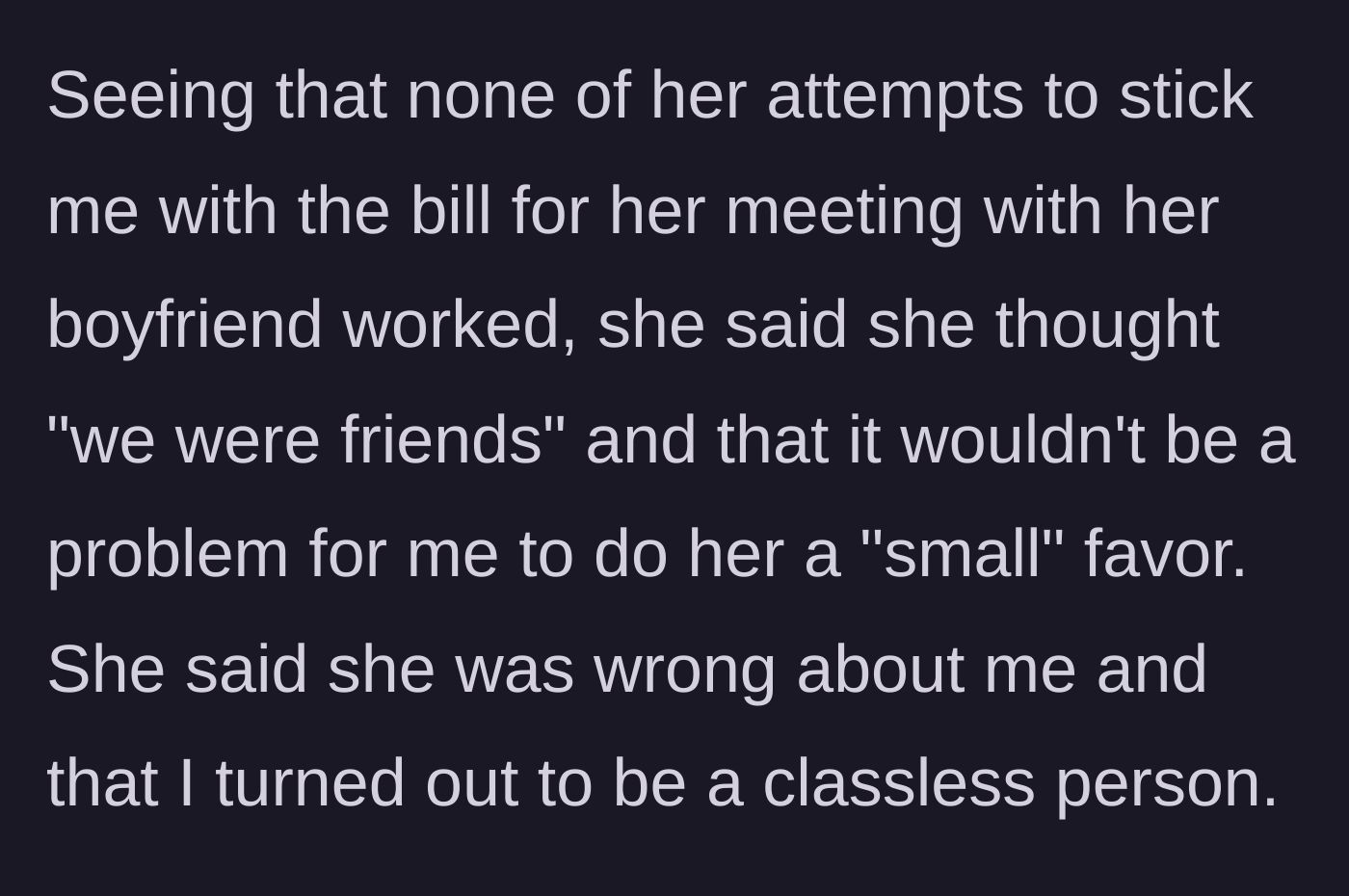 Story part 8 - Out of arguments, the roommate attempts a guilt trip, calling the author classless for not doing a 'small favor' for a 'friend.'