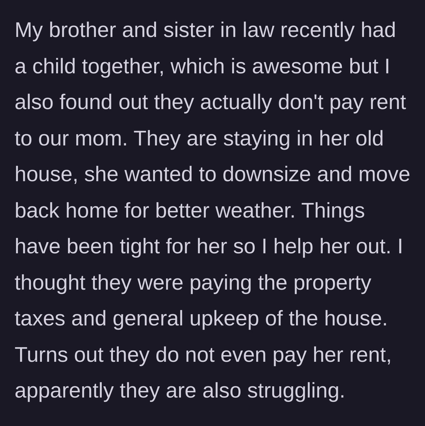 Story part 1 - Sibling discovers brother and sister-in-law are living rent-free in their mother's house and not contributing to upkeep.