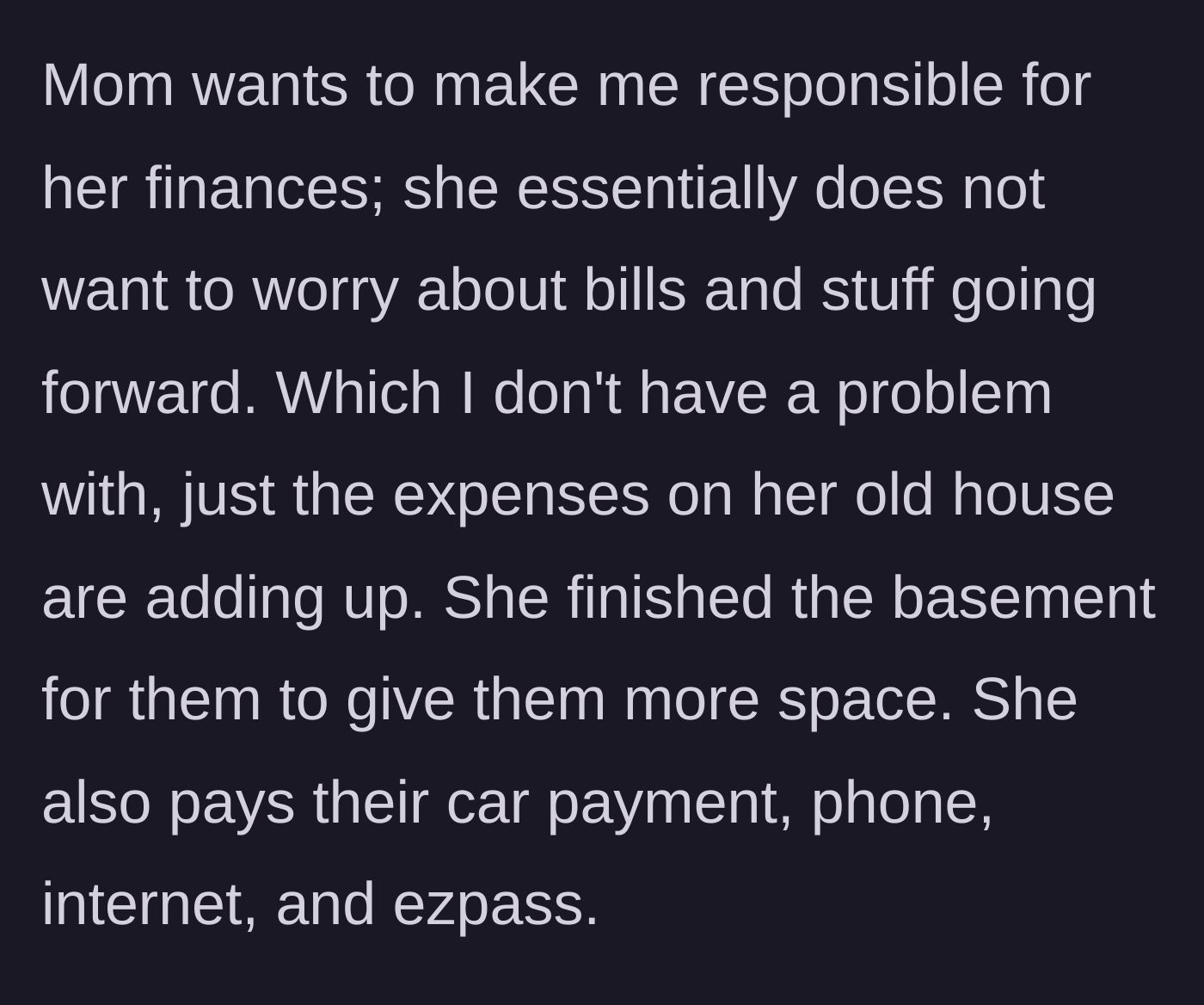 Story part 3 - Mother delegates her finances to the sibling, revealing she pays for their renovations, car, phones, and internet.