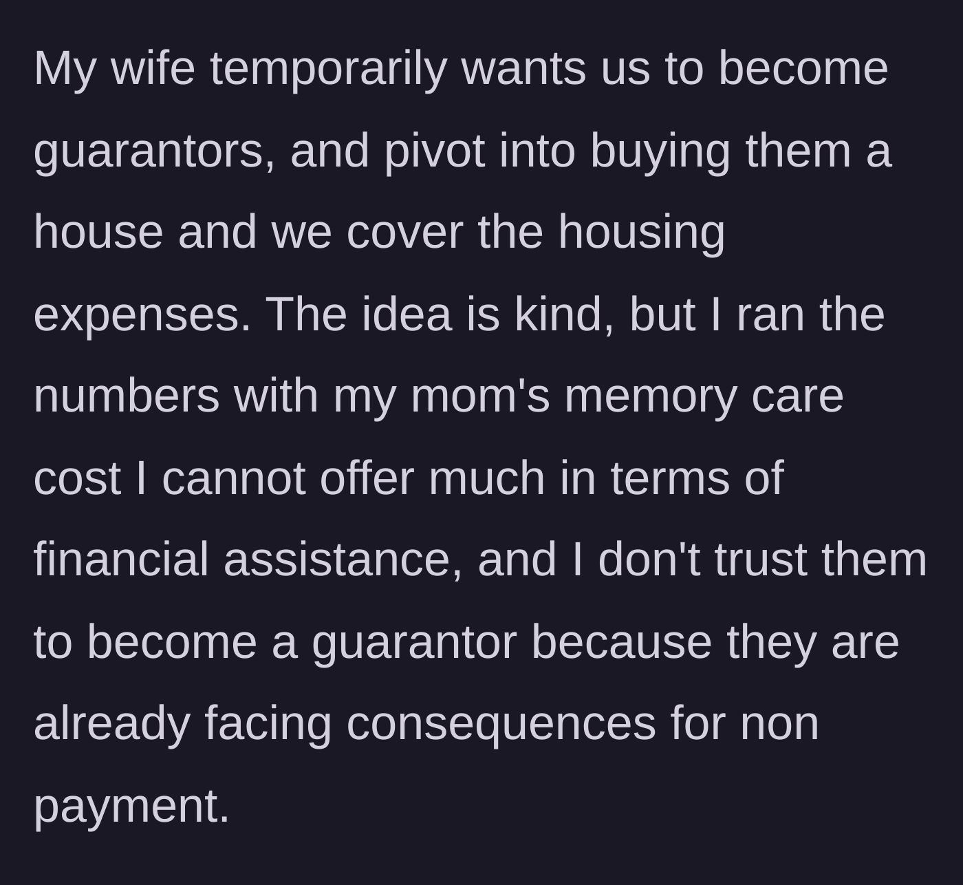 Story part 2 - The wife suggests they buy her parents a house, but the husband refuses due to his mother's memory care costs and the in-laws' terrible track record.