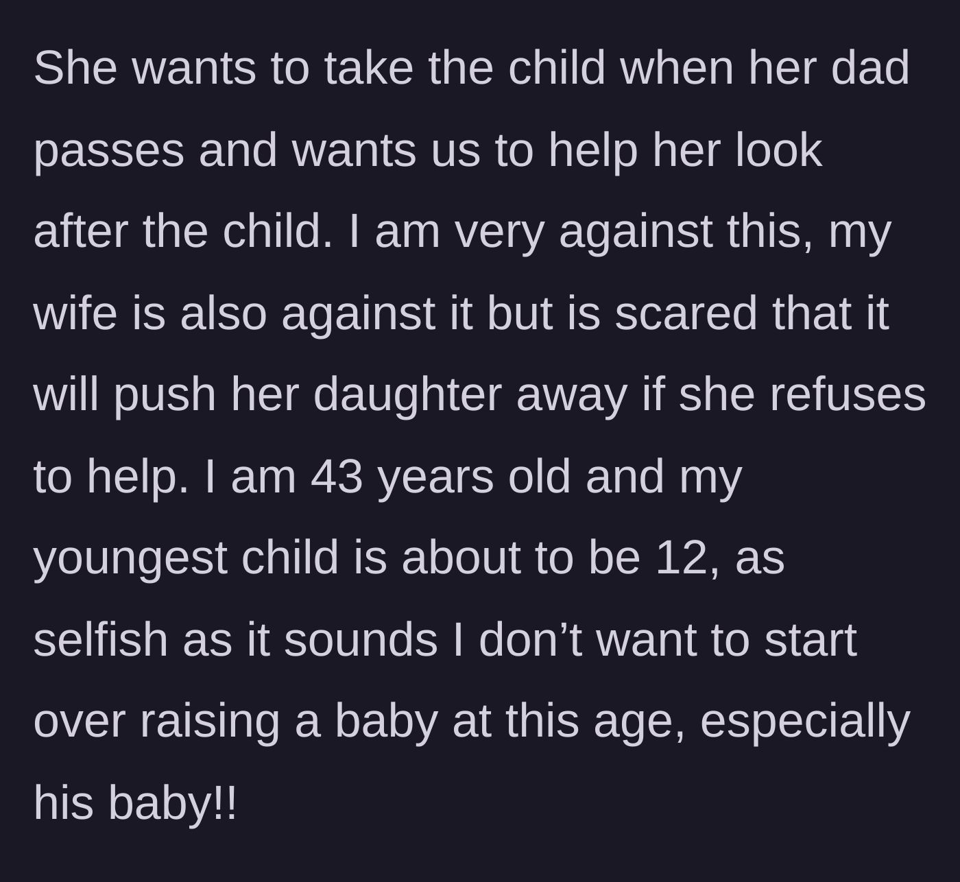 Story part 4 - The daughter wants to keep the baby with her mom and stepdad's help, but the stepdad refuses to start over raising an infant at 43.
