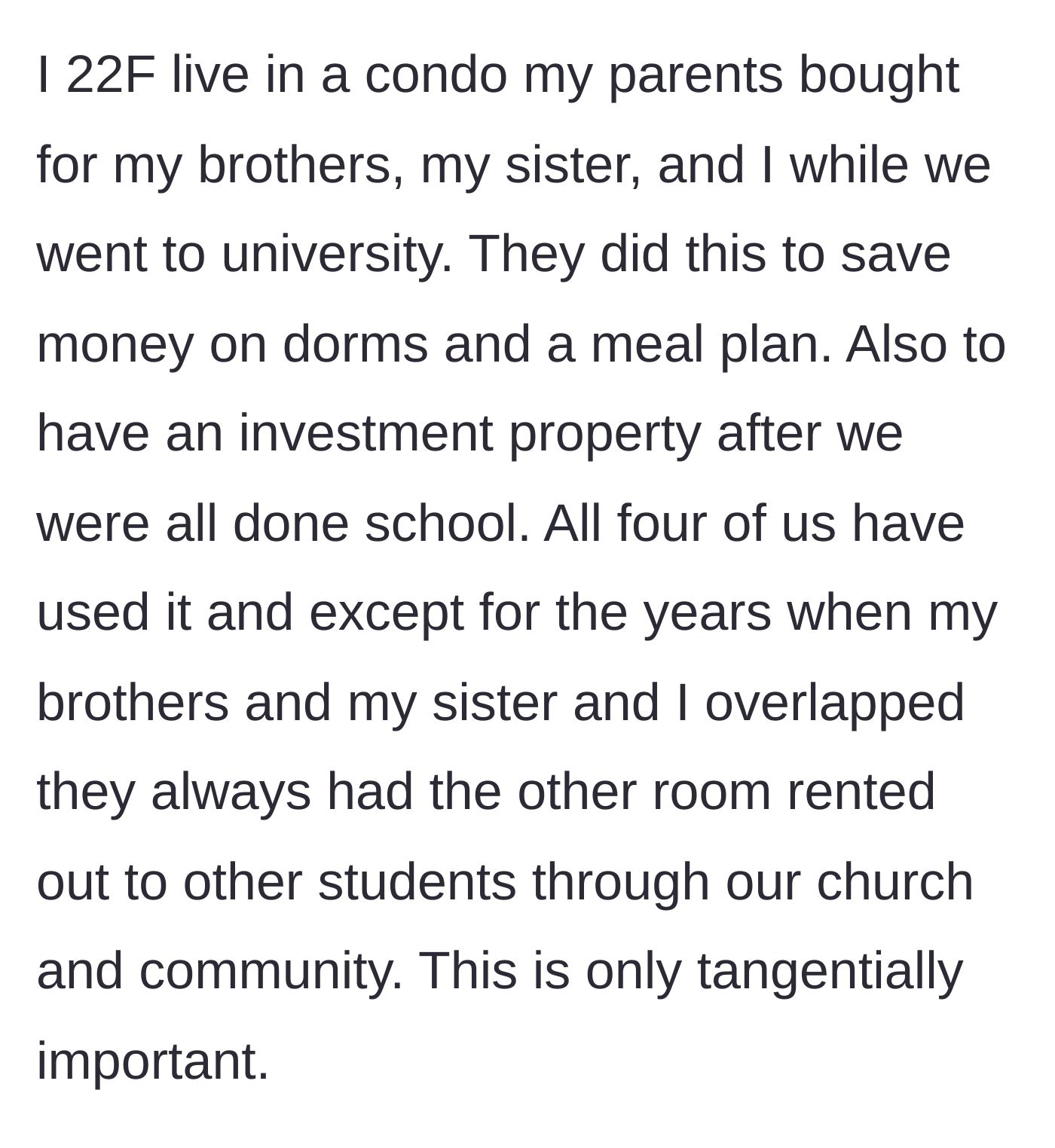 Story part 1 - The 22-year-old author explains her living arrangement in a family-owned condo where they rent out the extra room.
