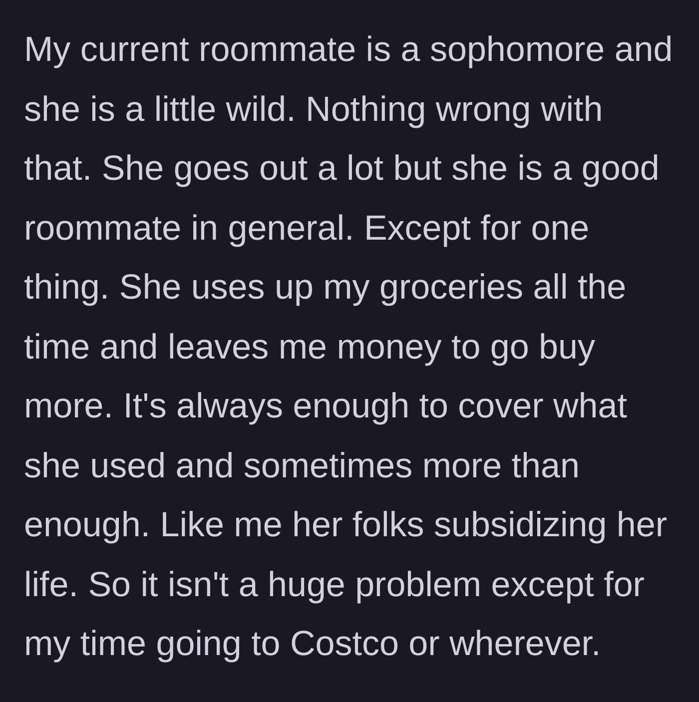 Story part 2 - The author describes how her roommate constantly eats her groceries and just leaves cash instead of replacing them.
