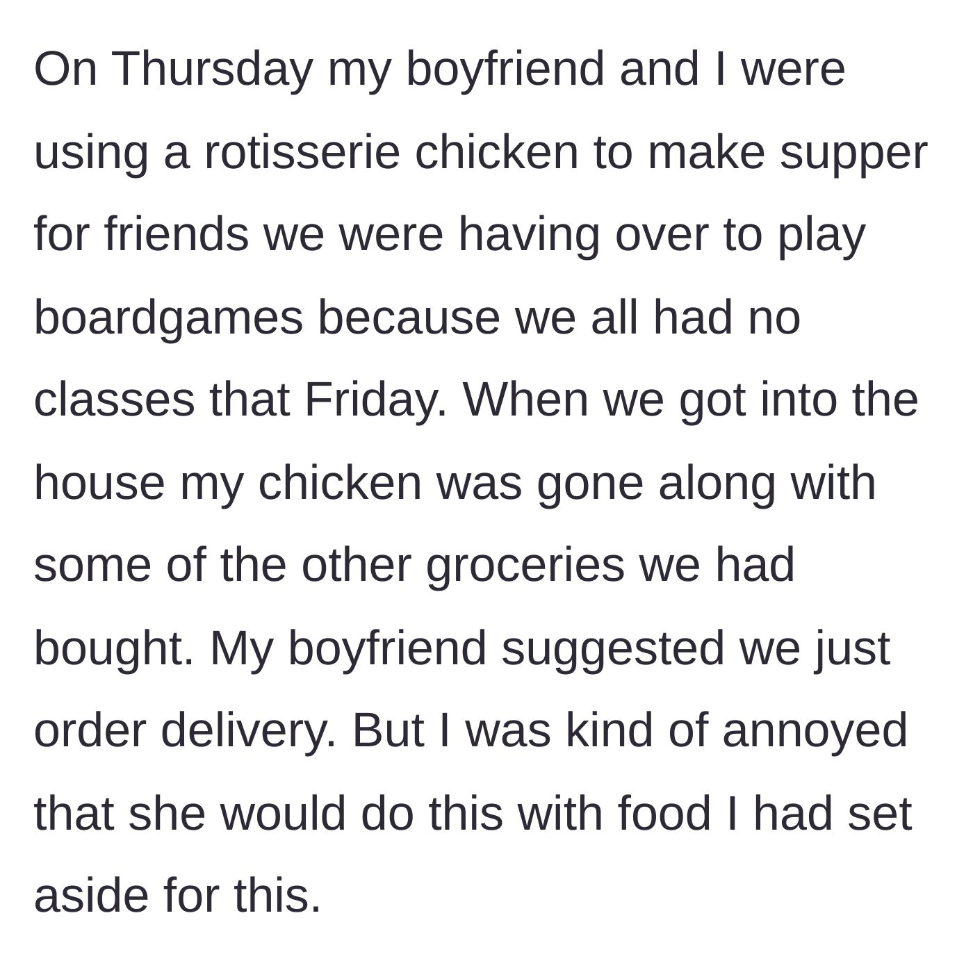 Story part 3 - The author discovers her rotisserie chicken and other groceries meant for a dinner party have been taken by the roommate.