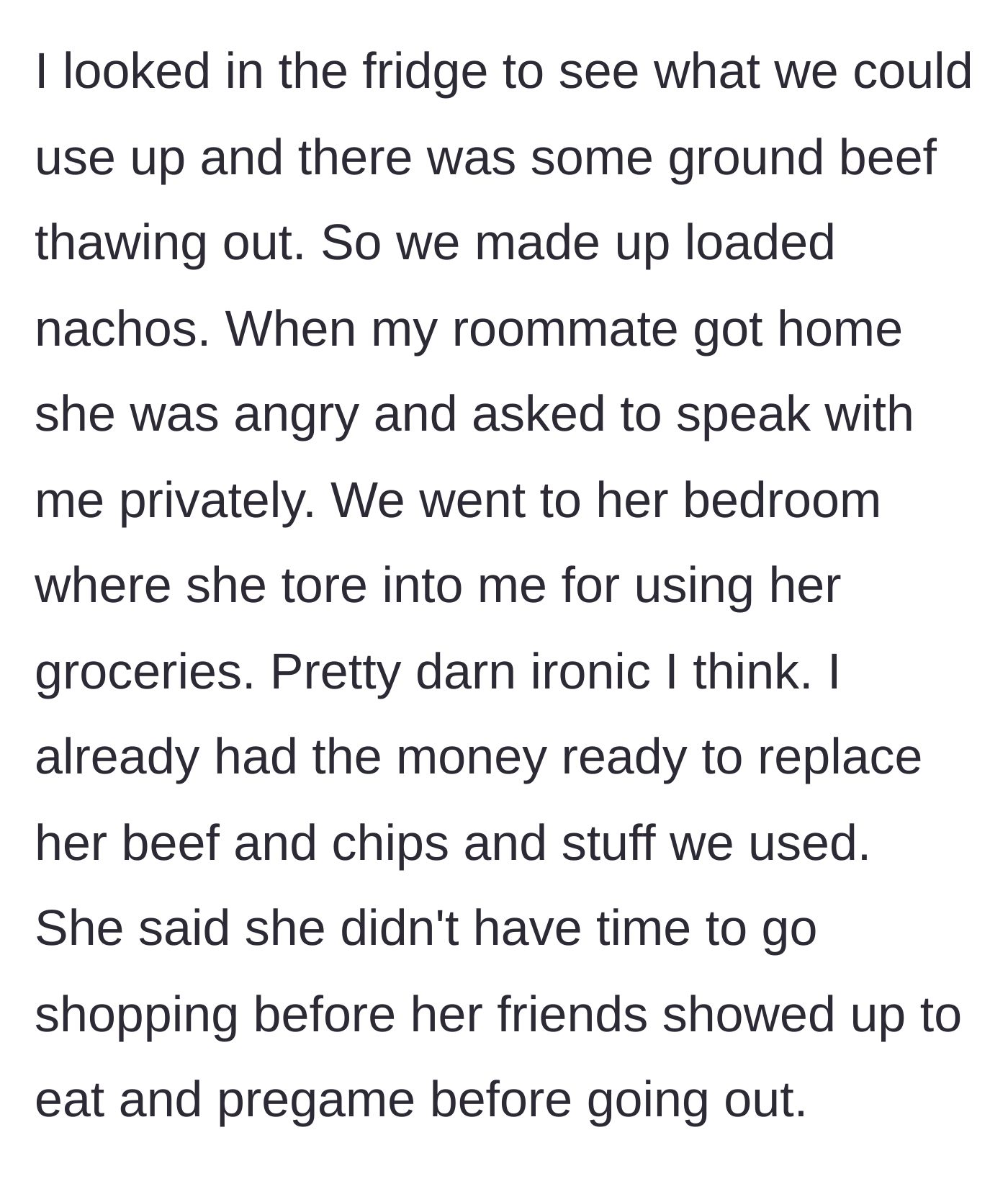 Story part 4 - The author uses the roommate's thawing beef to make nachos, sparking an angry confrontation when the roommate returns.