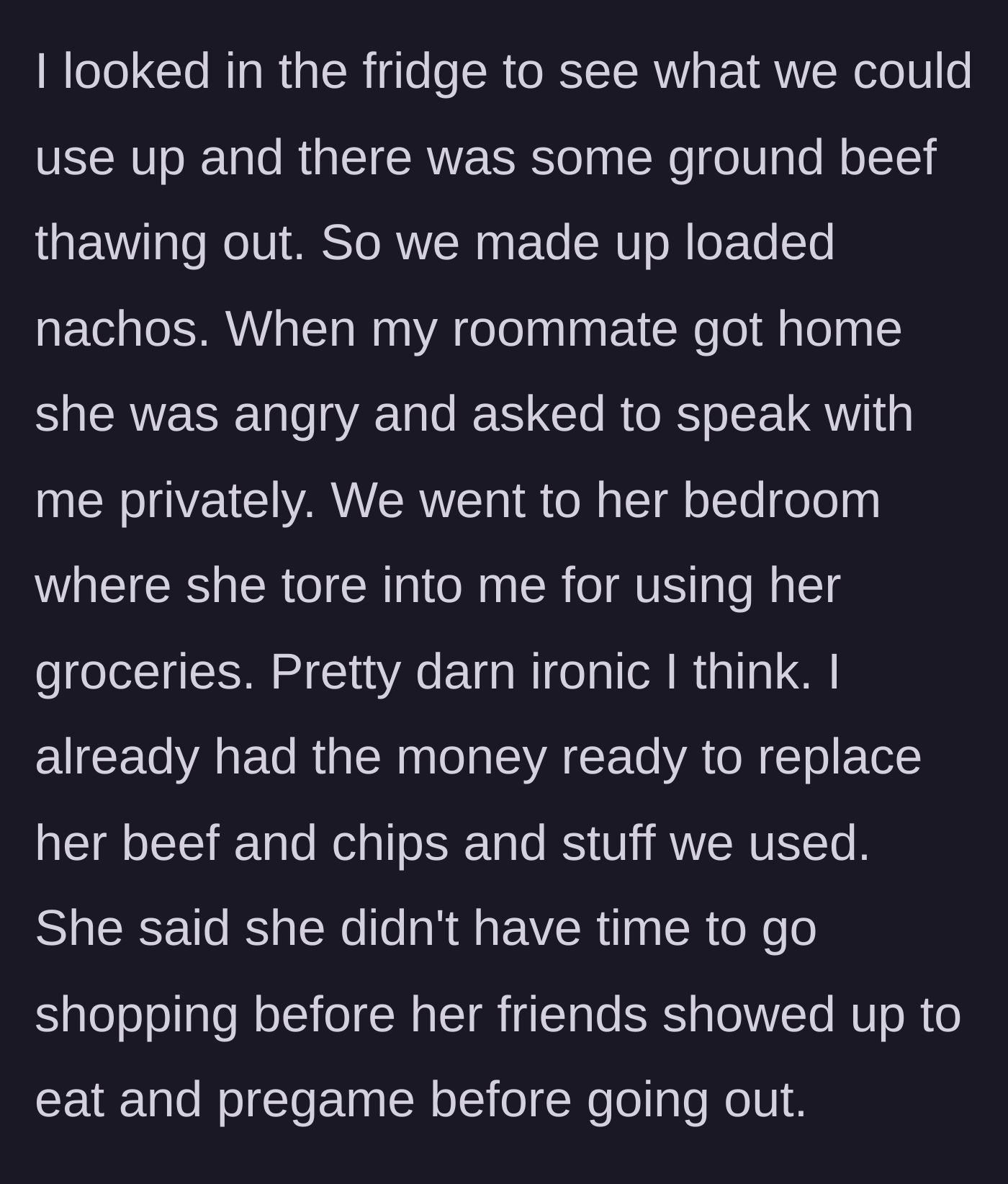 Story part 4 - The author uses the roommate's thawing beef to make nachos, sparking an angry confrontation when the roommate returns.