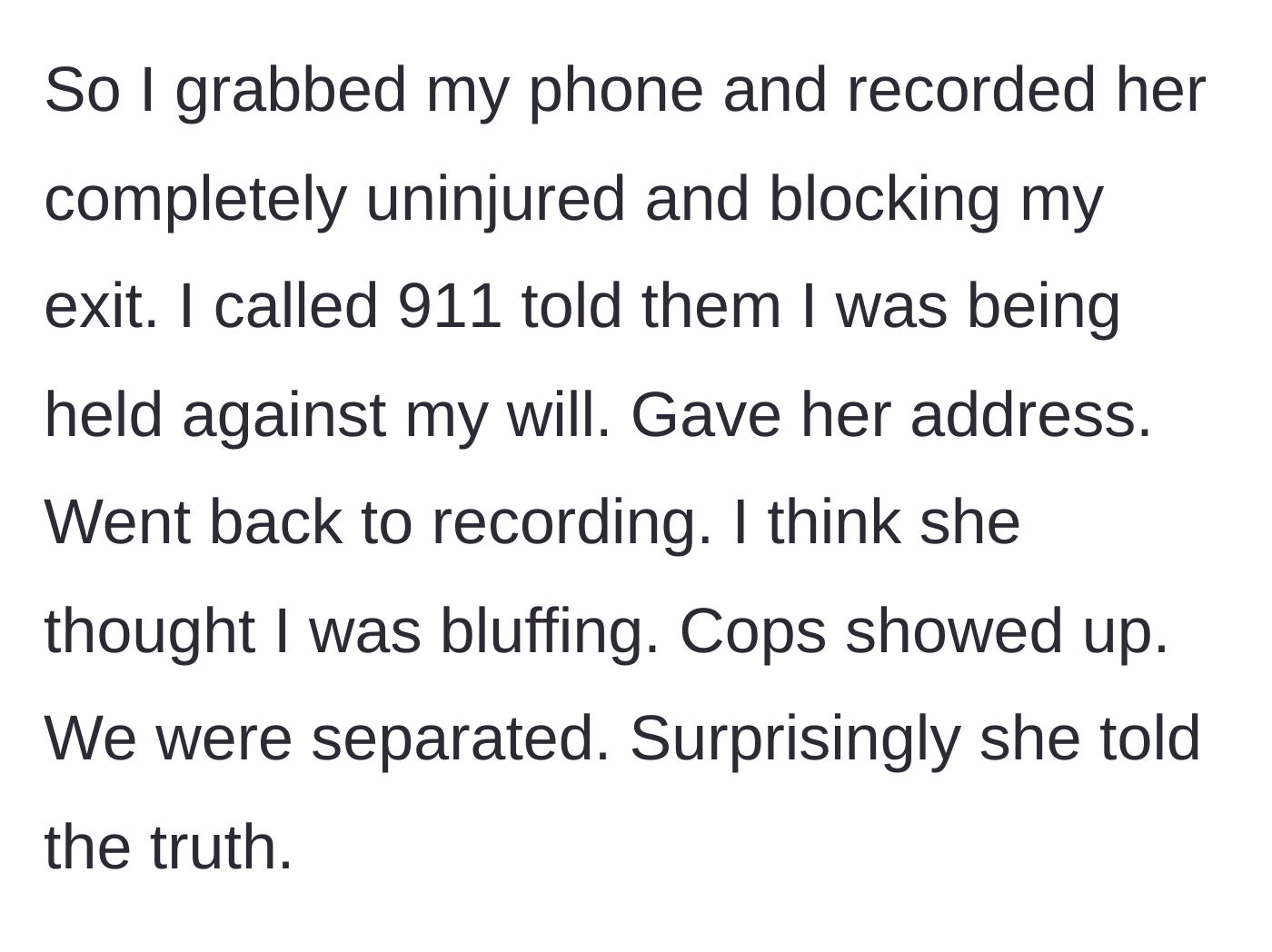 Story part 2 - The man records the standoff on his phone, calls 911 to report being held against his will, and waits for the police.