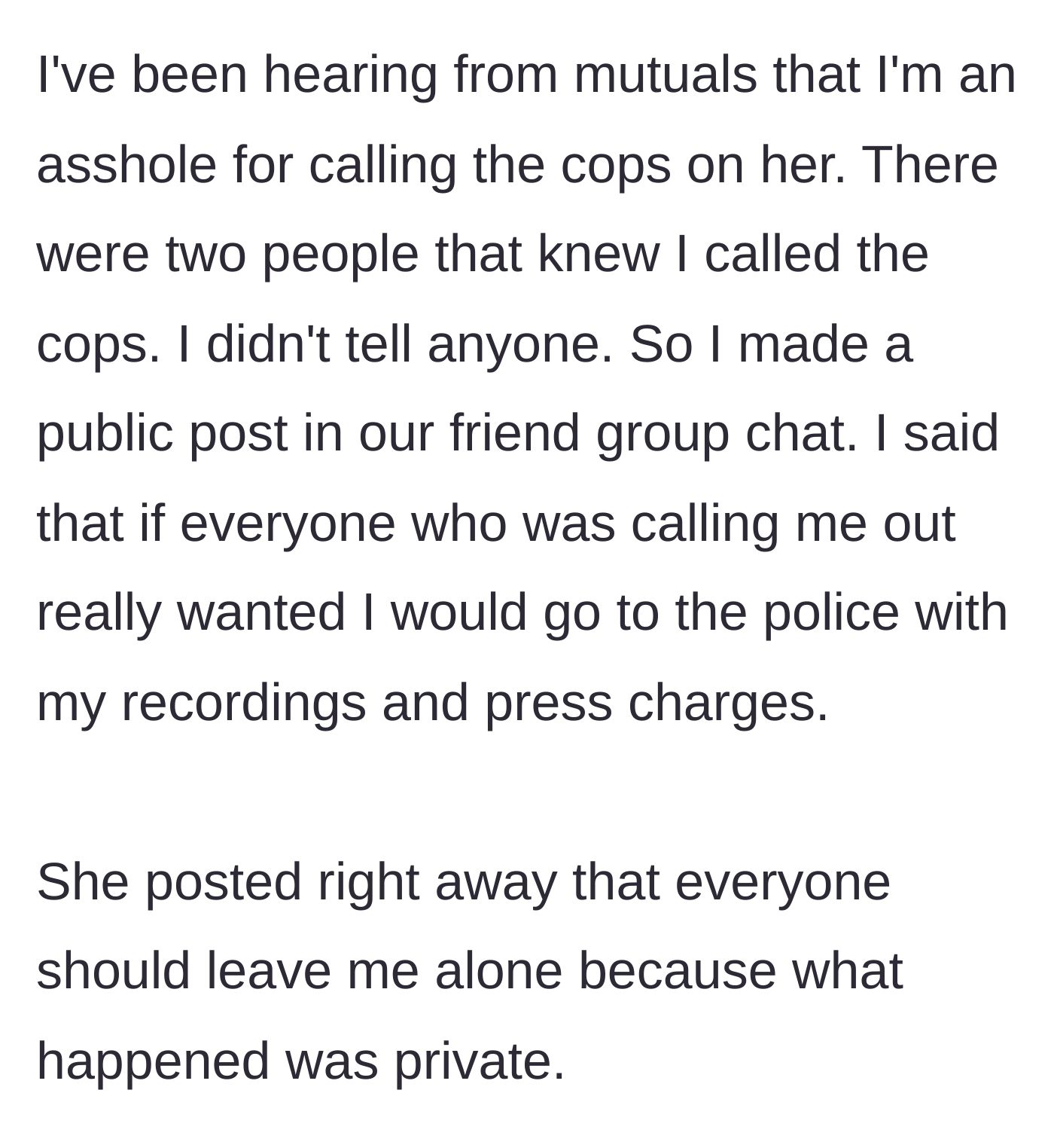Story part 4 - Mutual friends criticize him for calling the cops, so he threatens in a group chat to press charges, prompting his ex to silence them.