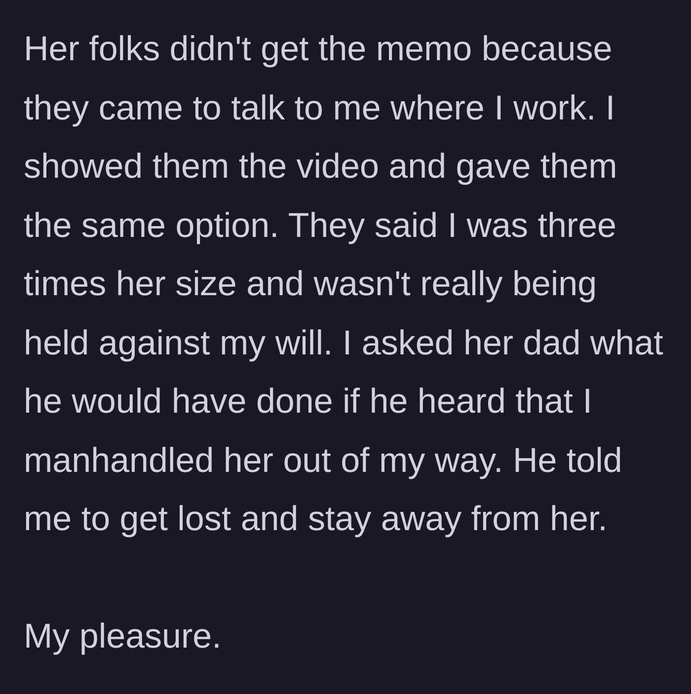 Story part 5 - The ex's parents confront him at work, he shows them the video, leading the dad to curse at him despite the visual evidence.