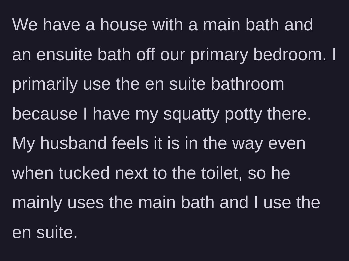 Story part 2 - Wife explains the bathroom setup, highlighting her use of the ensuite for her bathroom footstool while her husband uses the main bath.