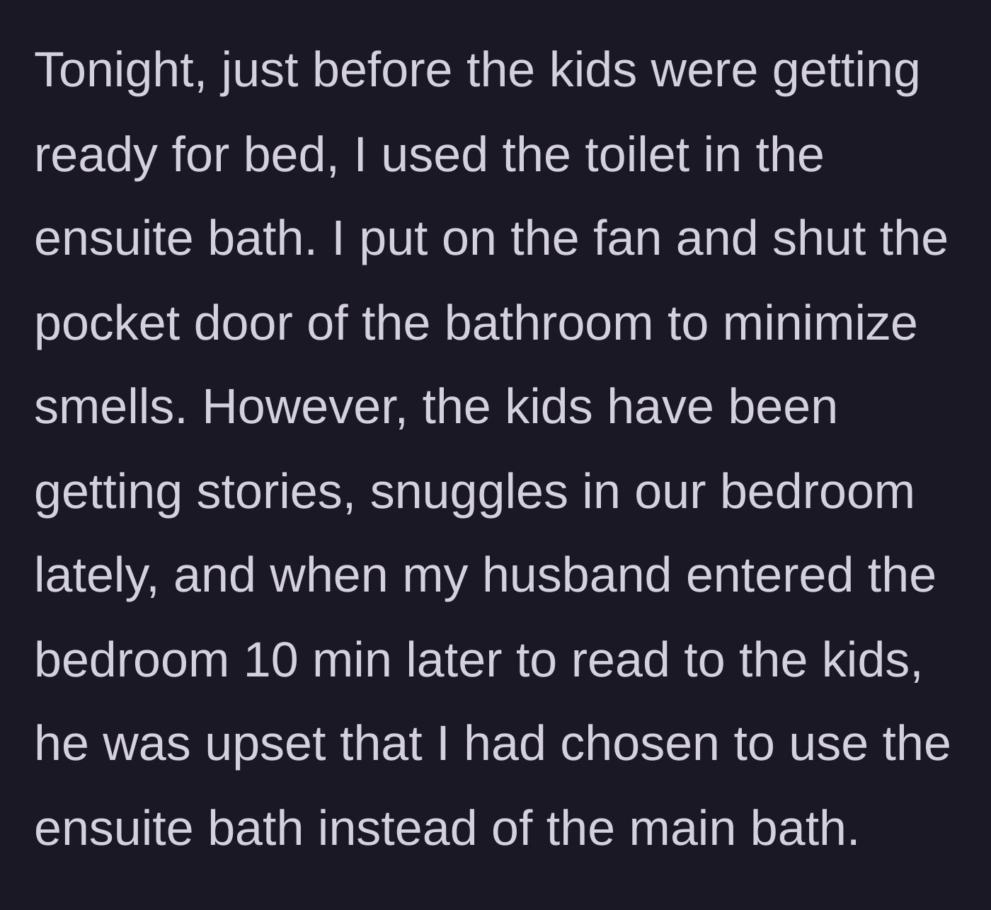 Story part 3 - Wife details using the ensuite, taking odor-prevention measures, and her husband's angry reaction during storytime ten minutes later.