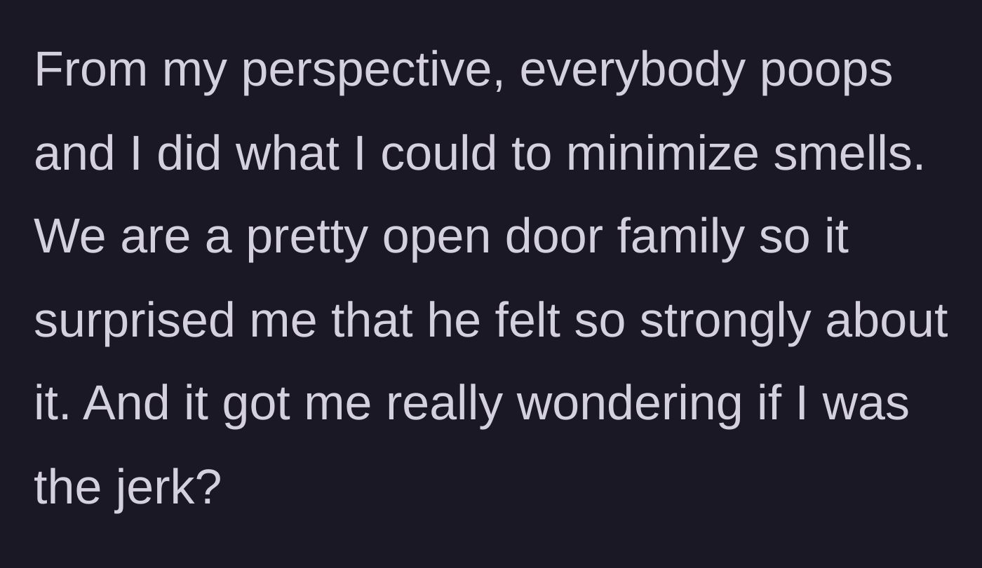 Story part 5 - Wife defends herself by stating everybody poops and asks if she was genuinely out of line.