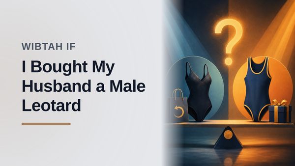 The Pragmatic Wife Who Almost Bought Her Oblivious Husband a Male Leotard To Prove A Hilarious Point