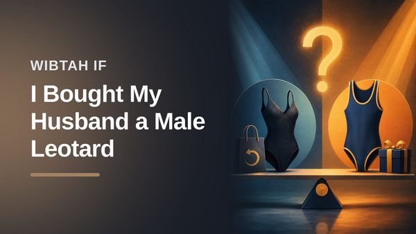 The Pragmatic Wife Who Almost Bought Her Oblivious Husband a Male Leotard To Prove A Hilarious Point