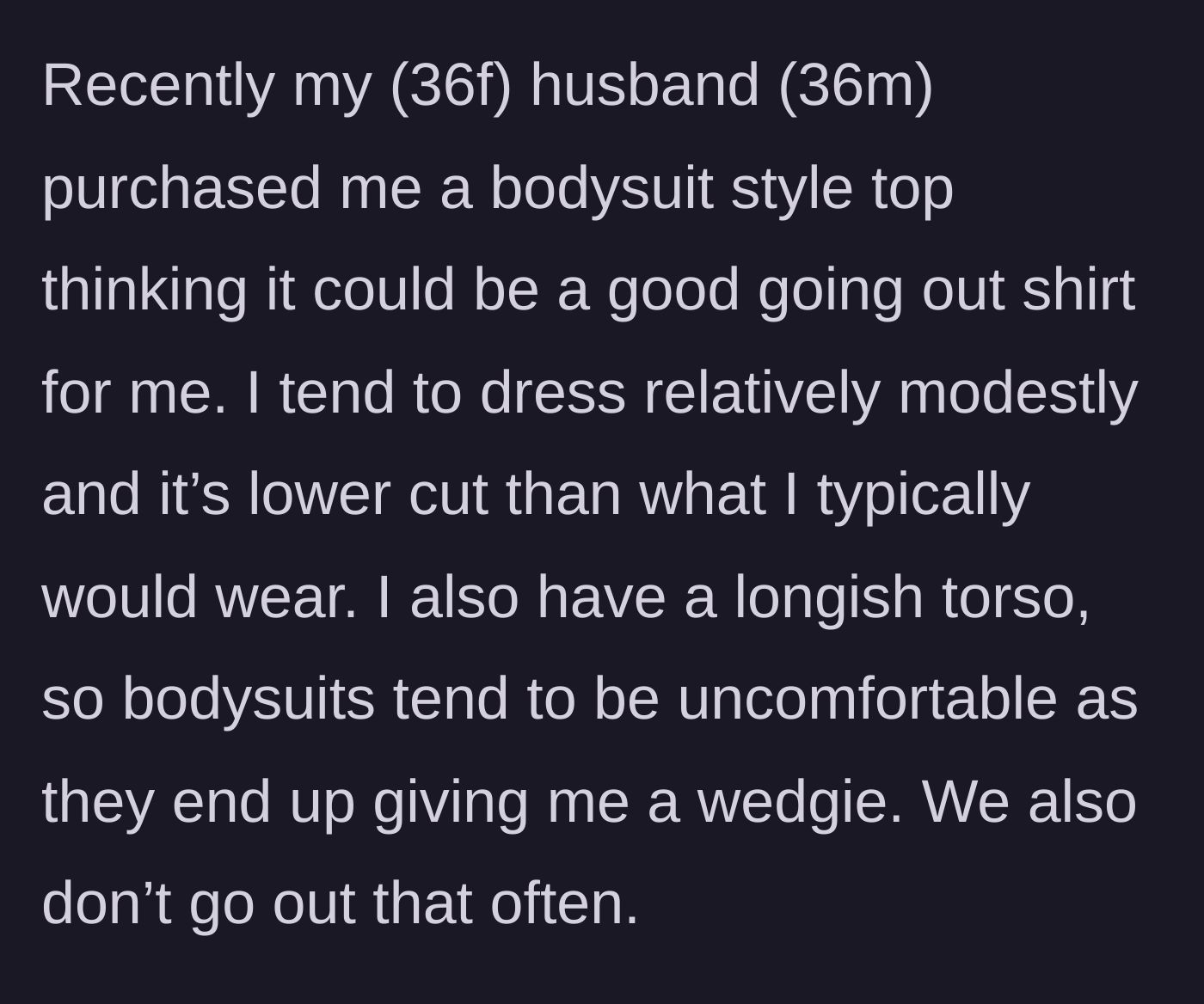 Story part 1 - A husband gifts his modest wife a low-cut bodysuit that gives her an uncomfortable wedgie due to her long torso.