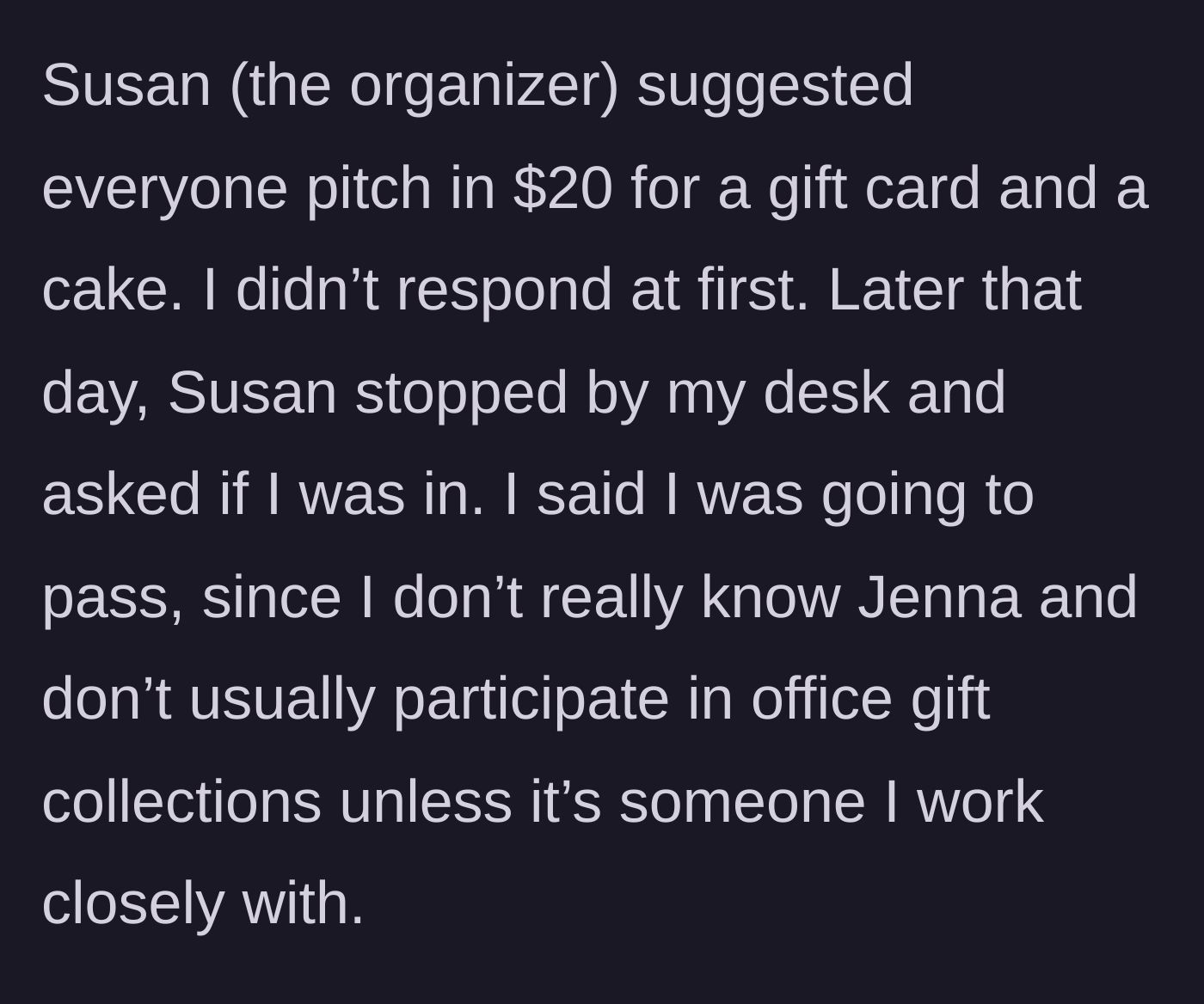 Story part 2 - Susan asks for a steep $20 contribution for a cake and gift card, which the main character politely declines.