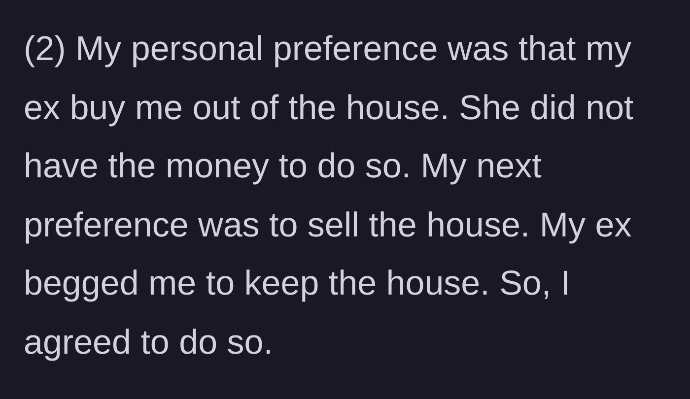 Story part 12 - An edit explaining that he originally preferred to sell the house during the divorce, but she begged him to keep it.