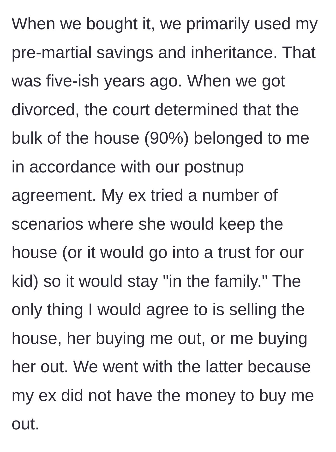 Story part 2 - Detailing how the house was funded with pre-marital savings and the legal buyout during the divorce.