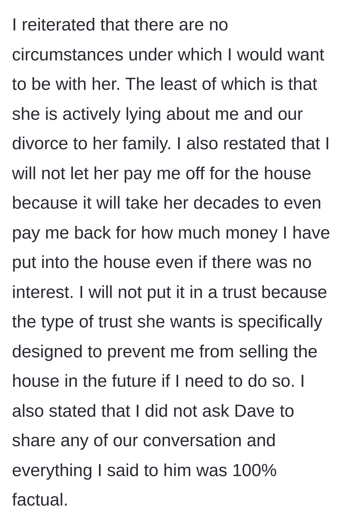Story part 9 - His firm rejection of all her offers, calling out her lies, and refusing to lock the house in a restrictive trust.