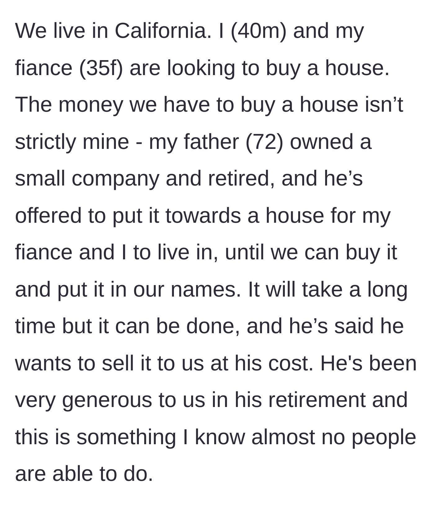Story part 1 - A 40-year-old man explains his 72-year-old father's generous offer to front the cash for a California home.