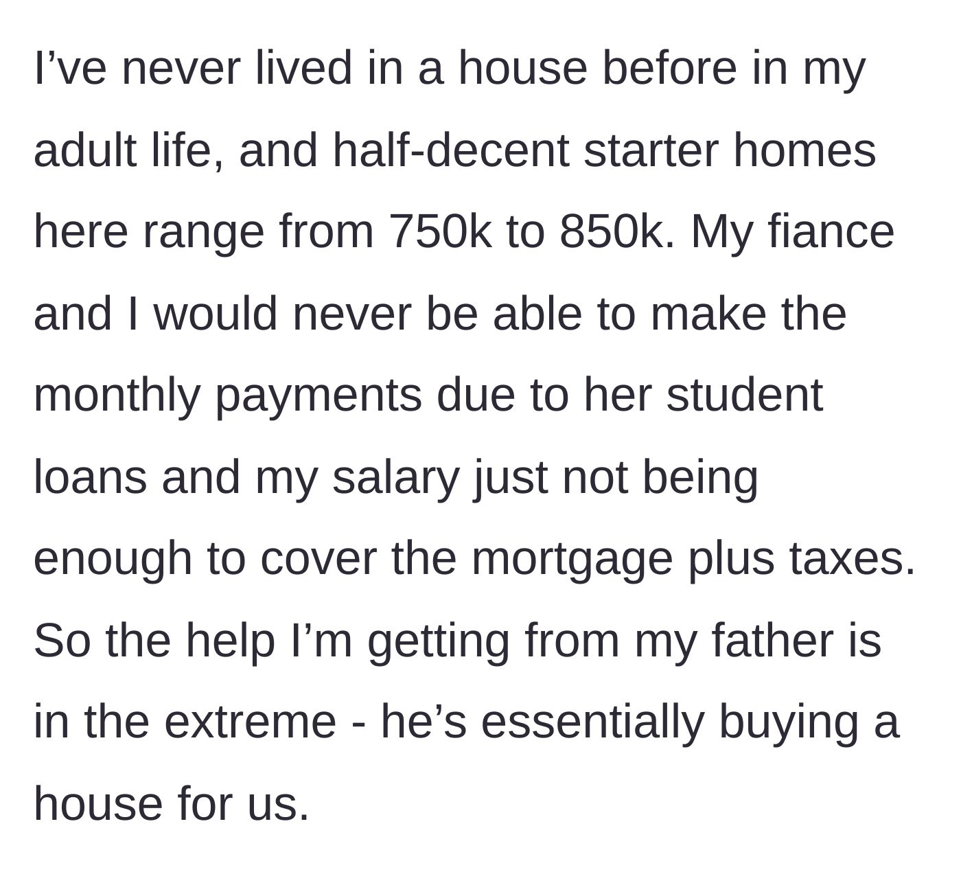 Story part 2 - The author outlines their financial constraints, noting his fiancée's student loans and high local housing prices.