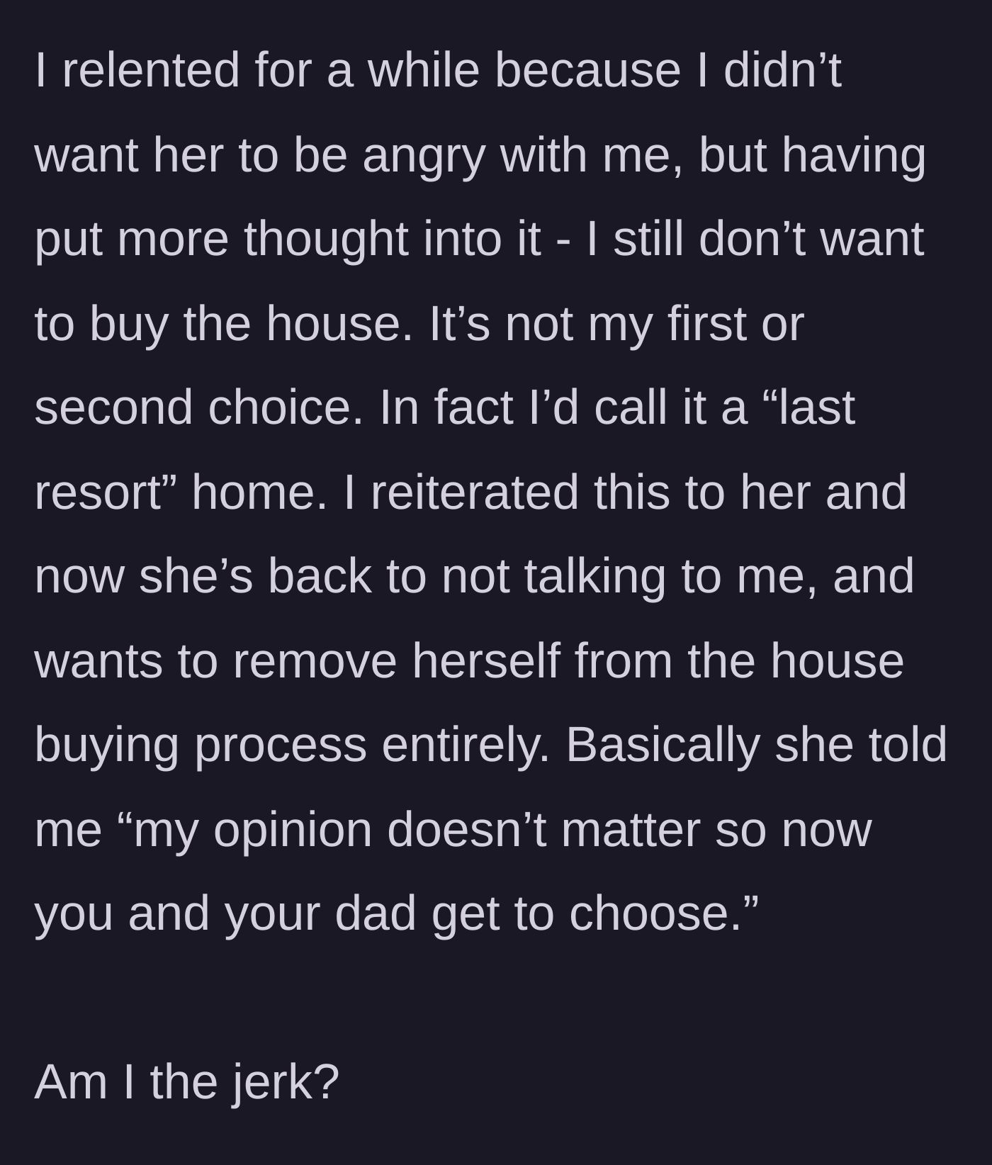 Story part 6 - After the author stands his ground, the fiancée throws a final petty fit, removing herself from the house hunt entirely.