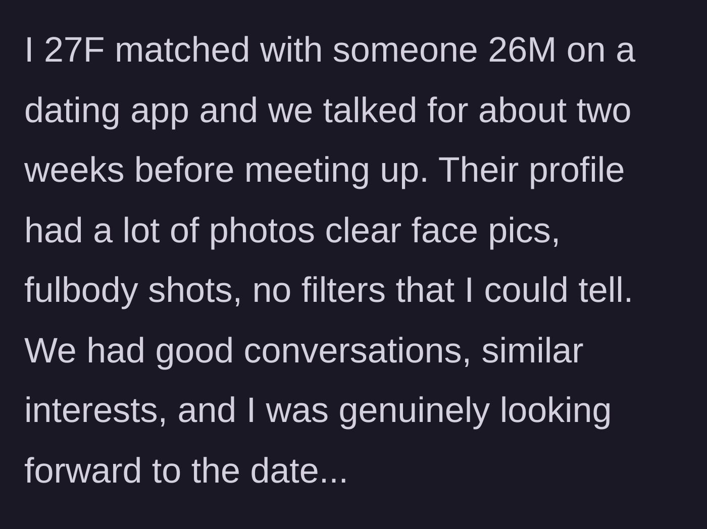Story part 1 - Main character matching with a man on a dating app and chatting for two weeks based on clear, unfiltered photos.