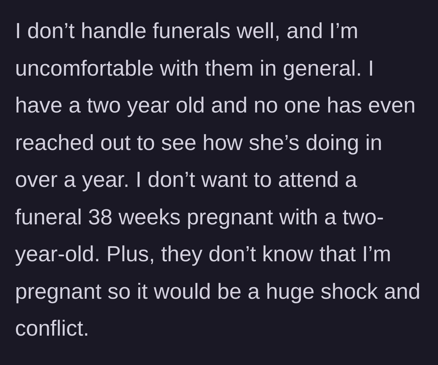 Story part 3 - Explaining her discomfort with funerals, protecting her ignored 2-year-old, and avoiding the shock of showing up 38 weeks pregnant.