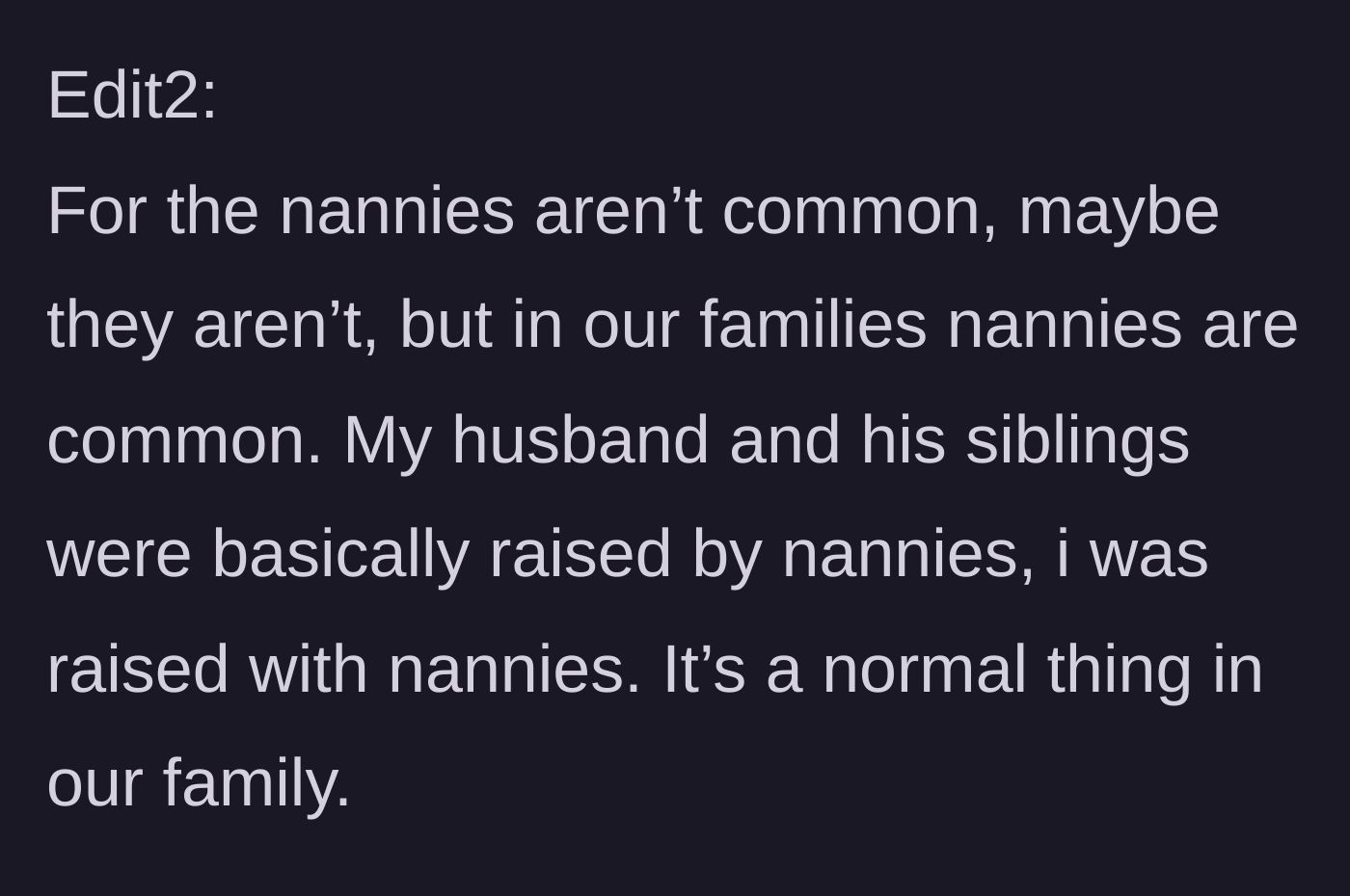 Story part 11 - A final note clarifying that nannies are completely normal and expected in their privileged family dynamic.