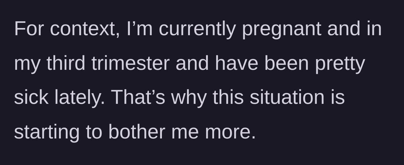 Story part 3 - The narrator explains she is in her third trimester of pregnancy and dealing with sickness.