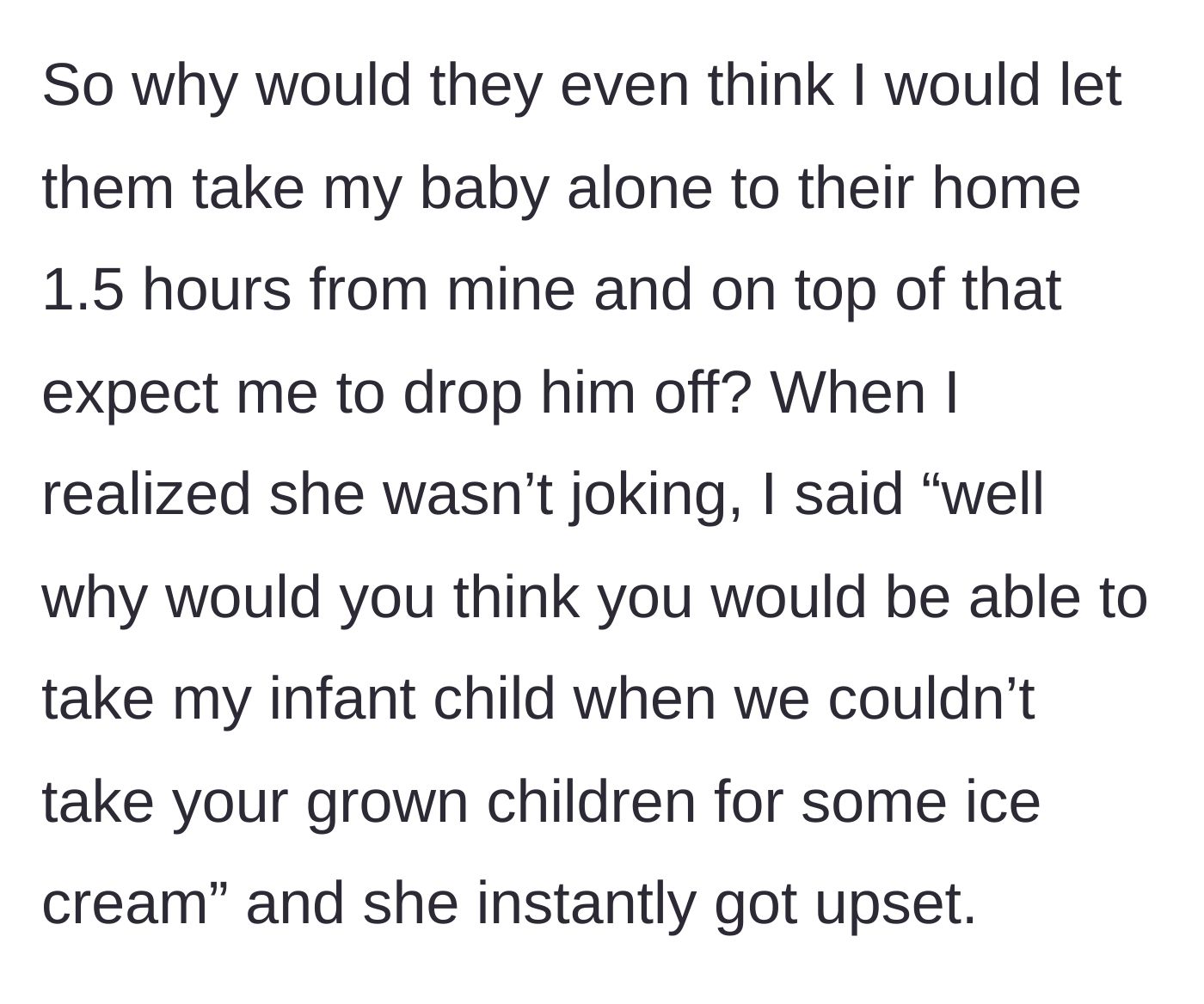 Story part 6 - The author realizes the sister-in-law is serious and asks why she expects to take a baby when they couldn't even take her older kids for ice cream.