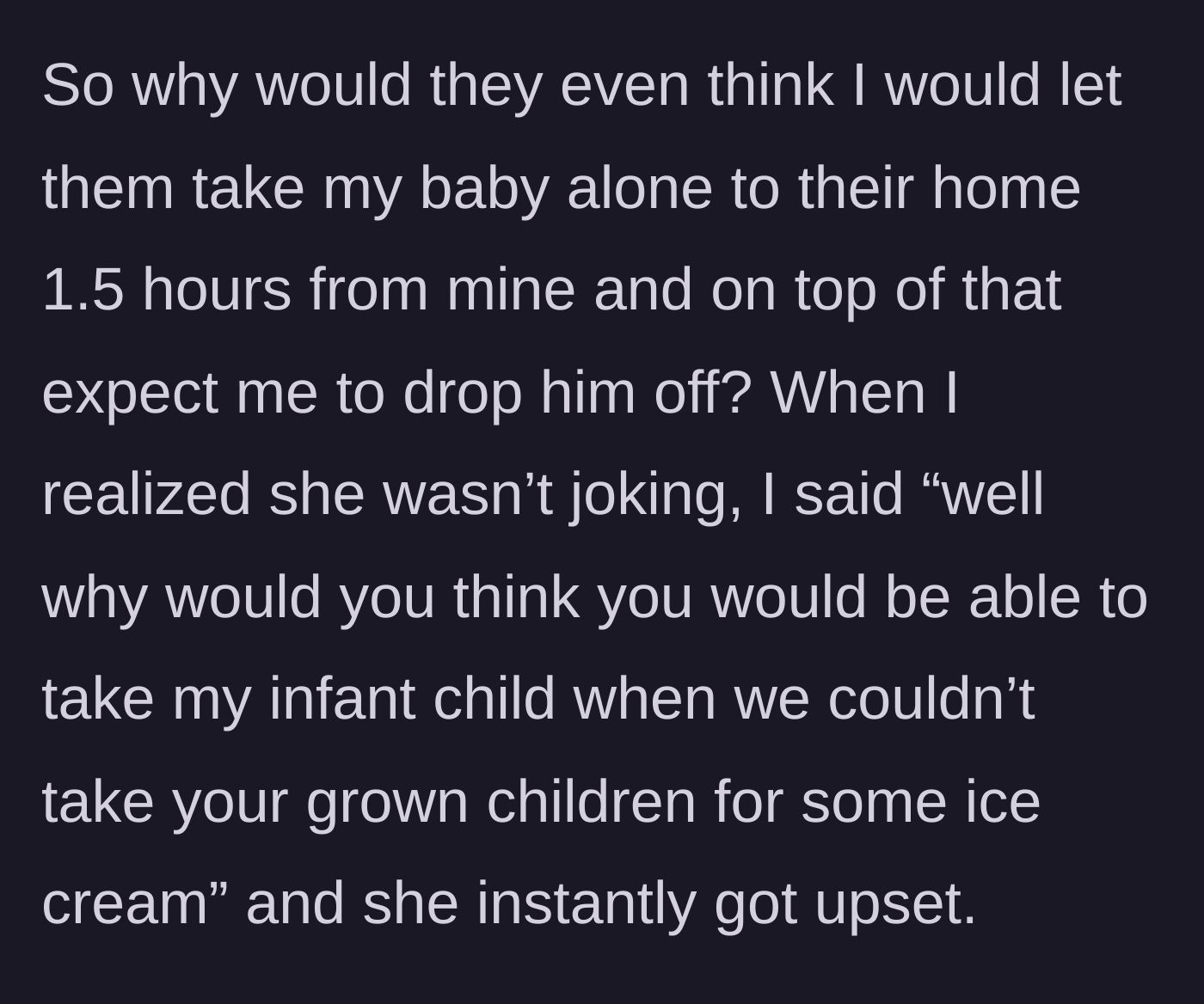 Story part 6 - The author realizes the sister-in-law is serious and asks why she expects to take a baby when they couldn't even take her older kids for ice cream.