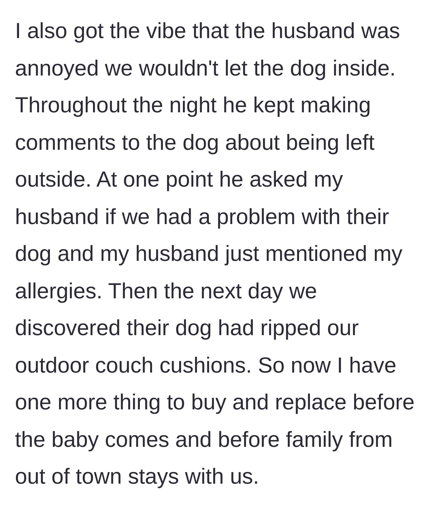 Story part 4 - The friend makes passive-aggressive comments about the dog being outside, and the dog later destroys patio cushions.