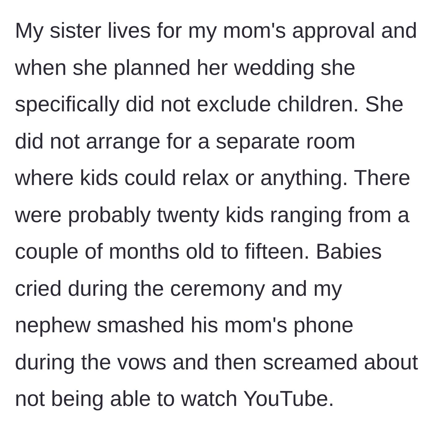 Story part 2 - The sister's wedding ceremony being completely derailed by crying babies and a furious nephew smashing his mom's phone over YouTube.