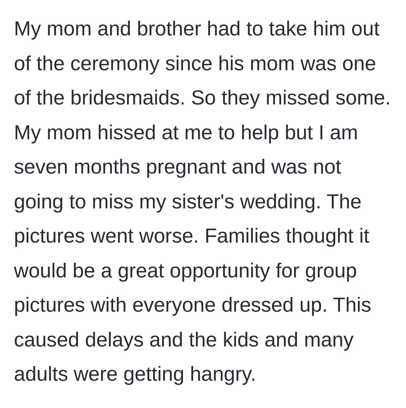 Story part 3 - The mother of the bride demanding the 7-months pregnant main character step up to wrangle the screaming kids while hungry guests wait for delayed photos.