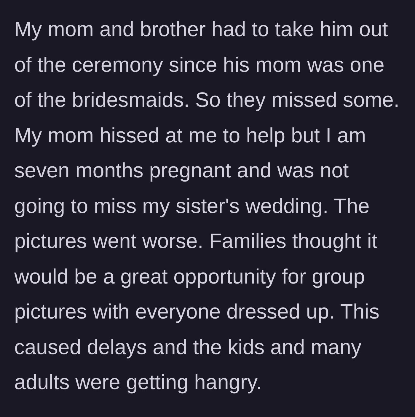 Story part 3 - The mother of the bride demanding the 7-months pregnant main character step up to wrangle the screaming kids while hungry guests wait for delayed photos.