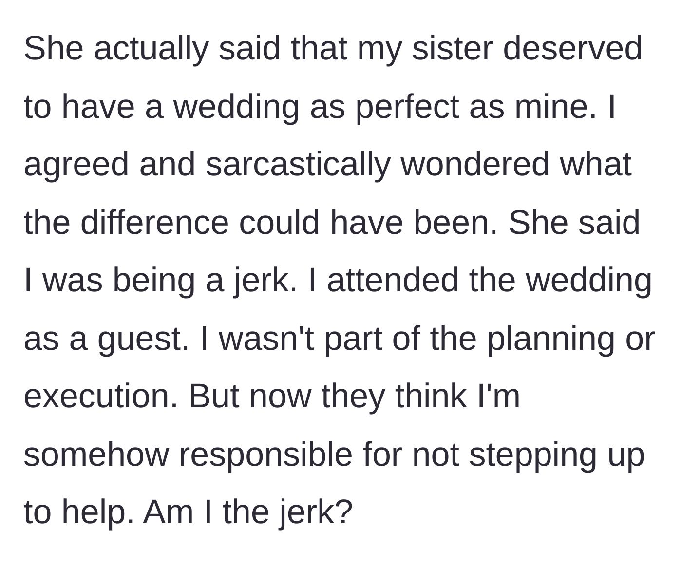 Story part 7 - The main character dropping a final, sarcastic truth bomb on her mother about exactly why the two weddings had such vastly different outcomes.